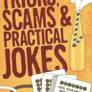 Tricks, Scams and Practical Jokes